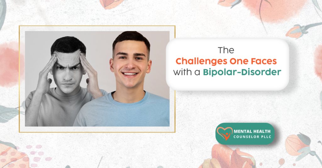 The Challenges One Faces with a Bipolar-Disorder
