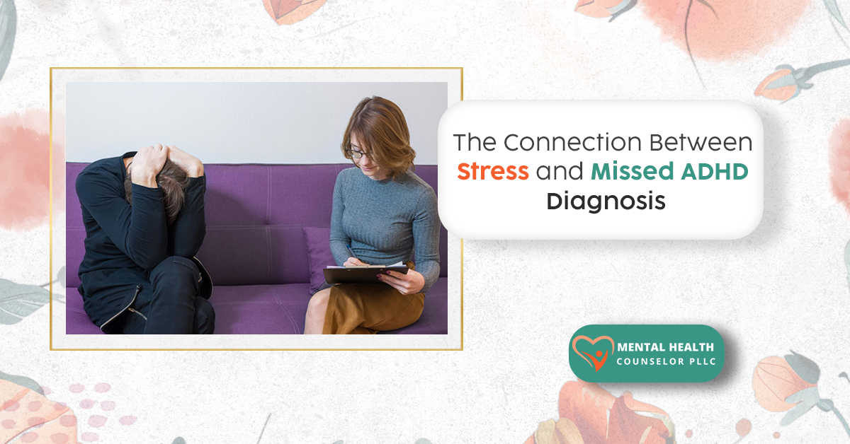 The Connection between Stress and Missed ADHD Diagnosis