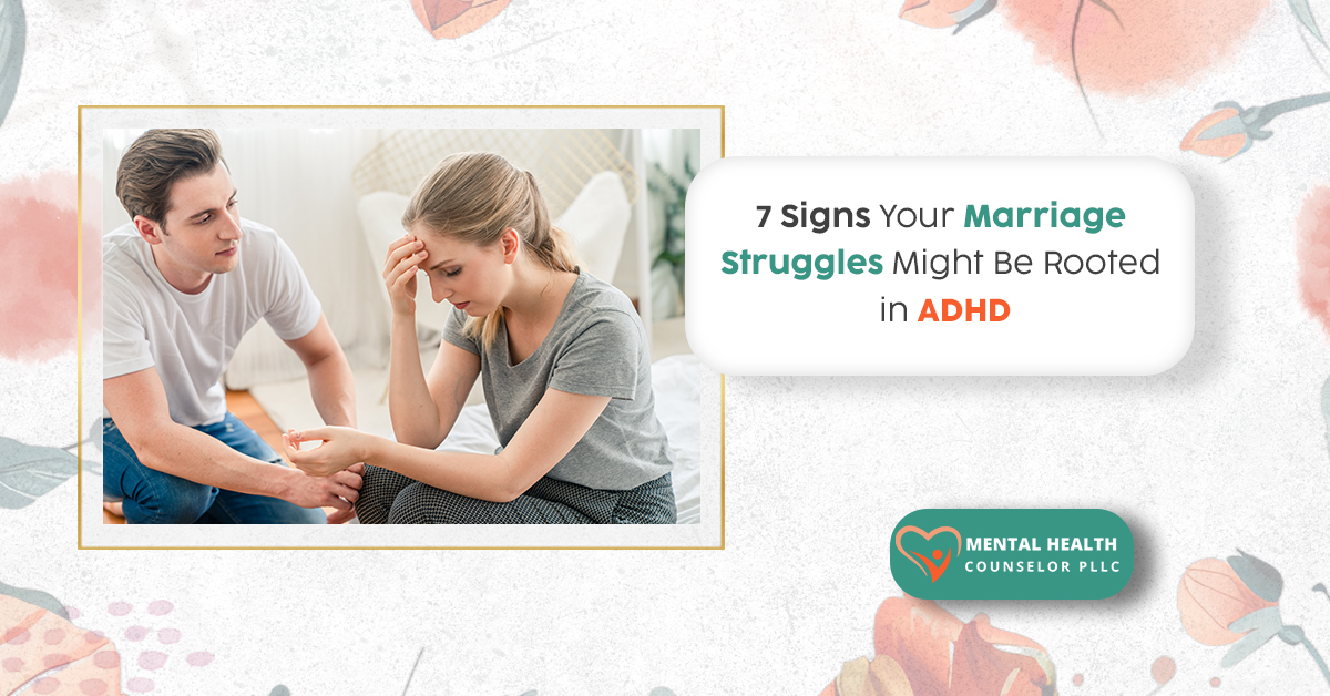 7 Signs Your Marriage Struggles Might Be Rooted in ADHD