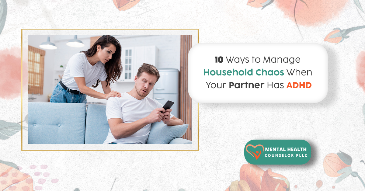 10 Ways to Manage Household Chaos When Your Partner Has ADHD