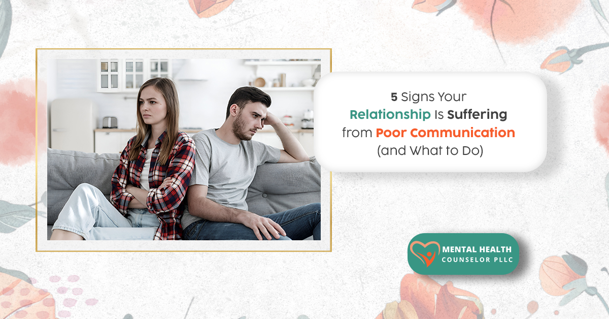5 Signs Your Relationship Is Suffering from Poor Communication (and What to Do)