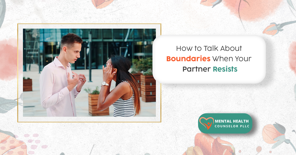 How to Talk About Boundaries When Your Partner Resists