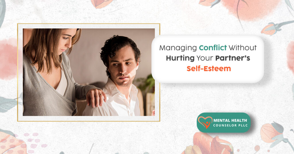 Managing Conflict Without Hurting Your Partner's Self-Esteem