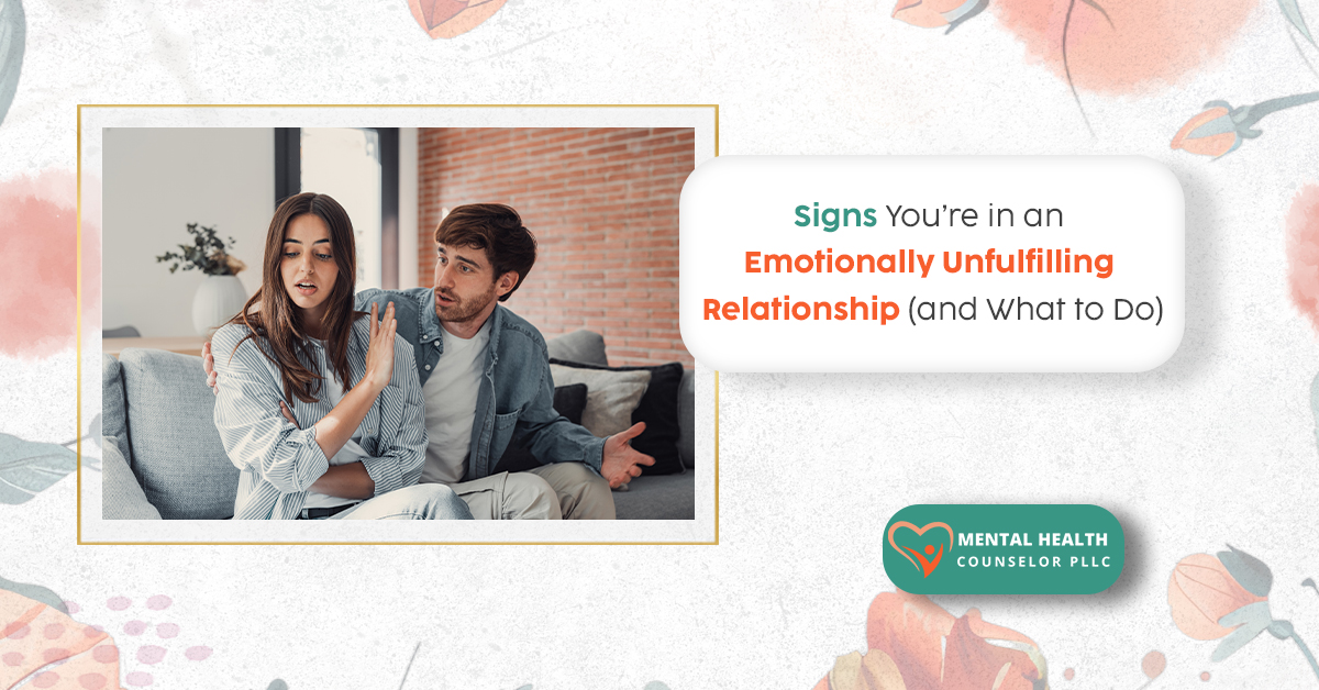 Signs You're in an Emotionally Unfulfilling Relationship (and What to Do)
