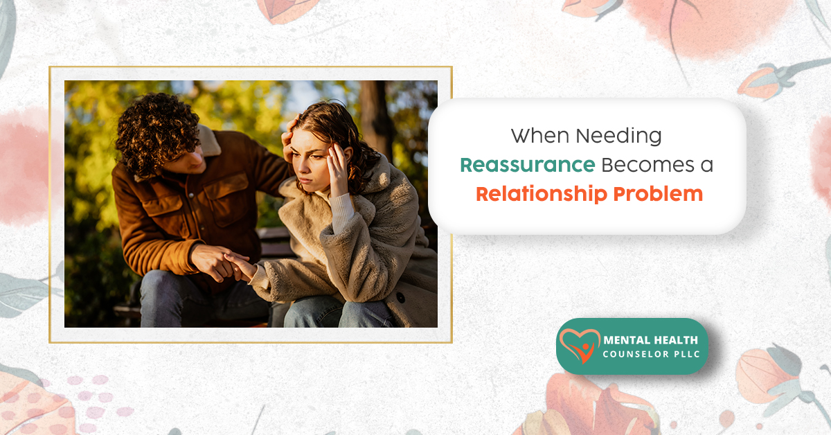 When Needing Reassurance Becomes a Relationship Problem