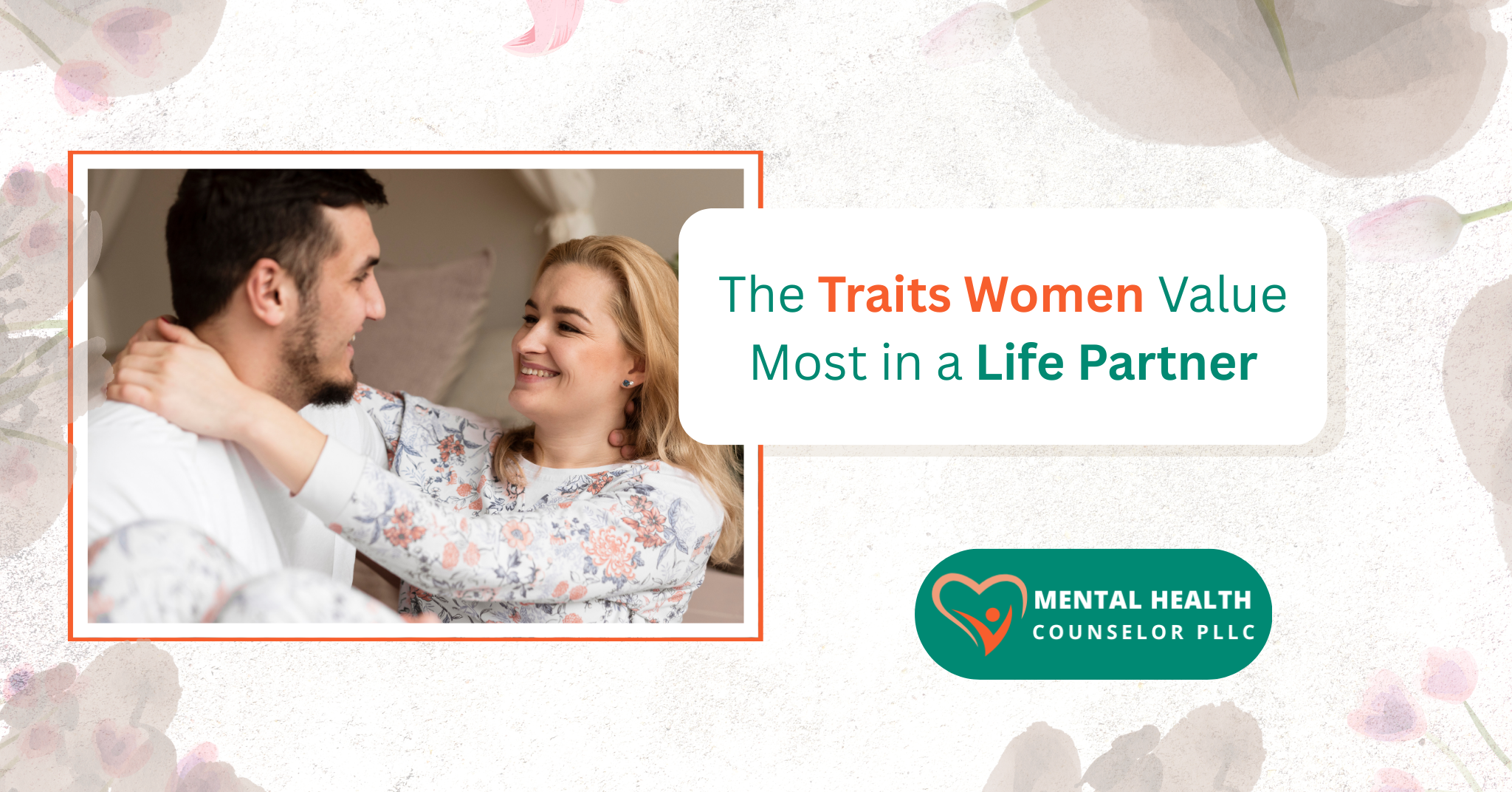 The Traits Women Value Most in a Life Partner